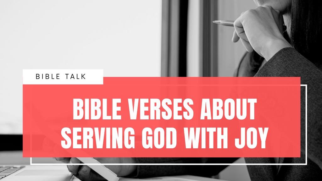 'Video thumbnail for Bible Verses About Serving God with Joy.'