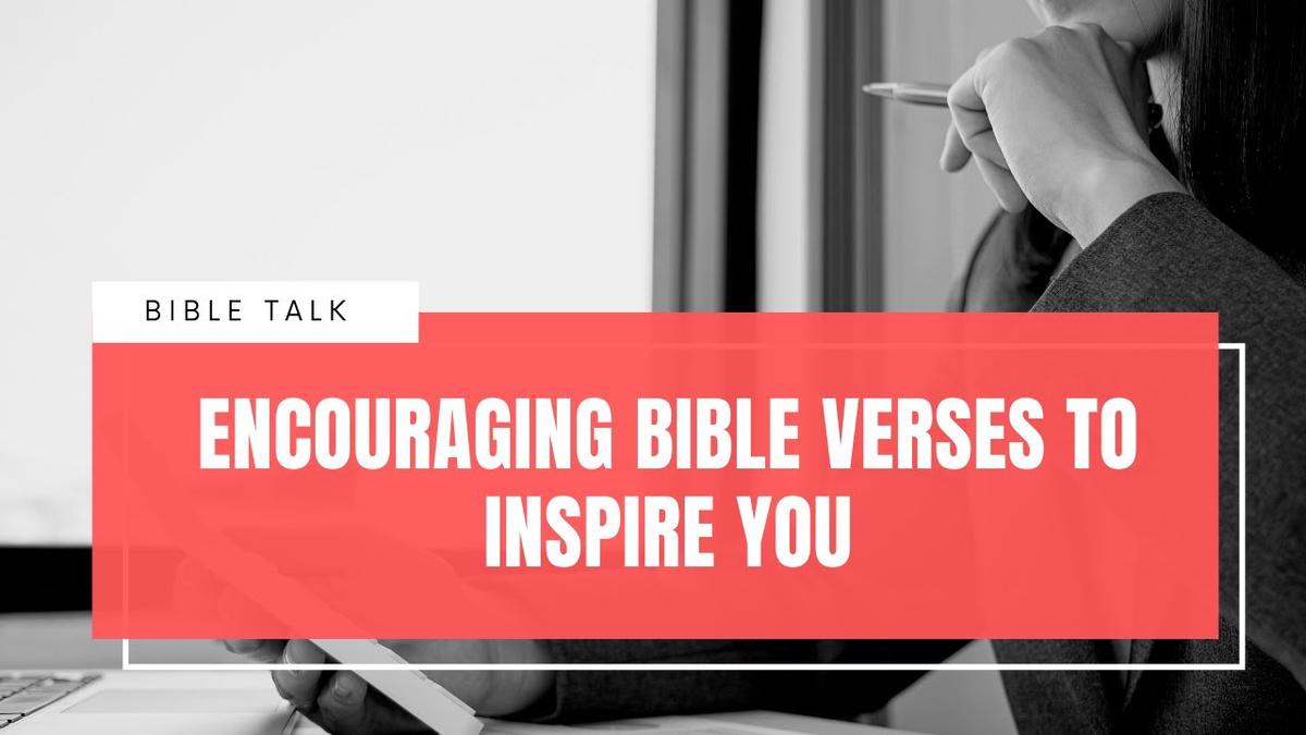'Video thumbnail for Encouraging Bible Verses To Inspire You.'