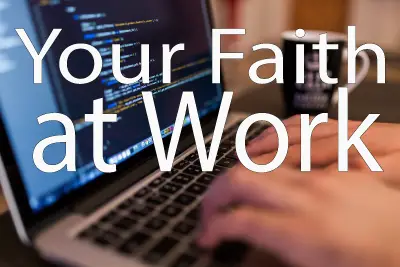 Your Faith at Work